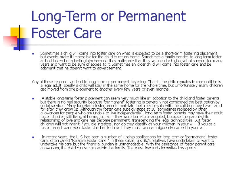 Long-Term or Permanent Foster Care Sometimes a child will come into foster care on